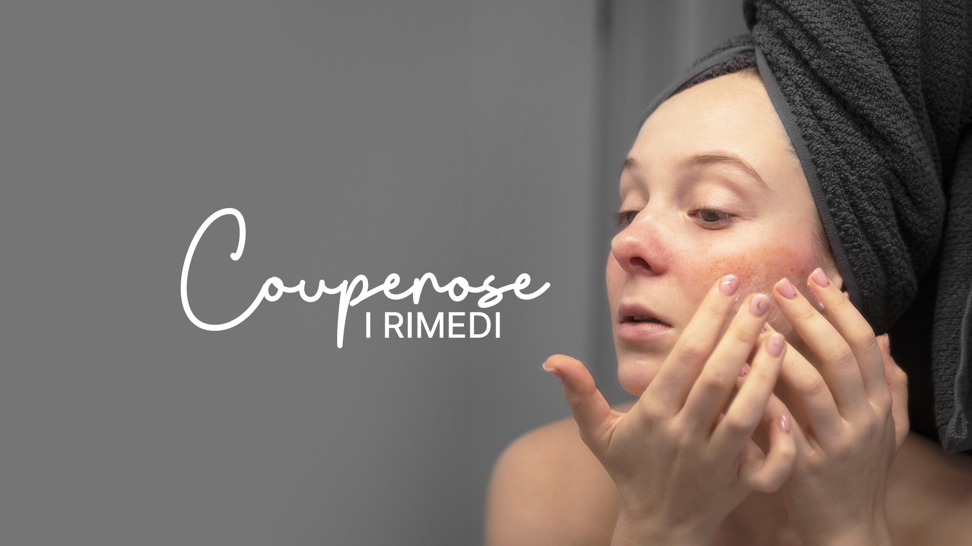 Featured image for “Couperose: quali sono i rimedi?”